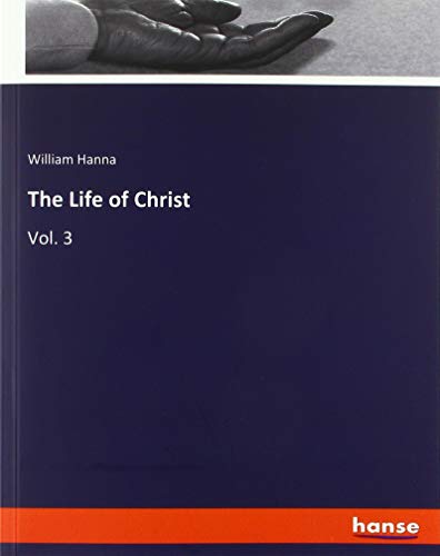 The Life of Christ: Vol. 3