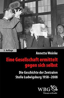 Eine Gesellschaft ermittelt gegen sich selbst (Veröffentlichungen der Forschungsstelle Ludwigsburg (FSL))
