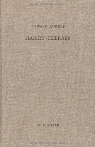 Habiru-Hebräer: Eine sozio-linguistische Studie über die Herkunft des Gentiliziums cibrí vom Appellativum habiru: Eine Sozio-Linguistische Studie Uber ... für die alttestamentliche Wissenschaft)
