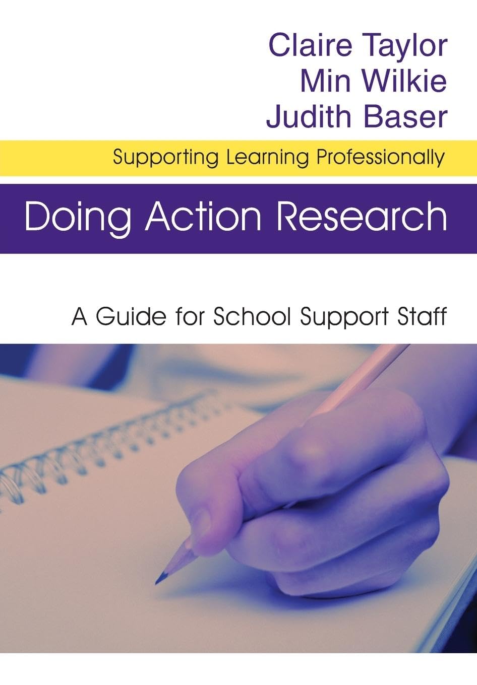 Doing Action Research: A Guide for School Support Staff (Supporting Learning Professionally)