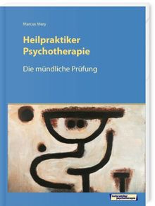 Die mündliche Prüfung Heilpraktiker Psychotherapie: Fragenkatalog