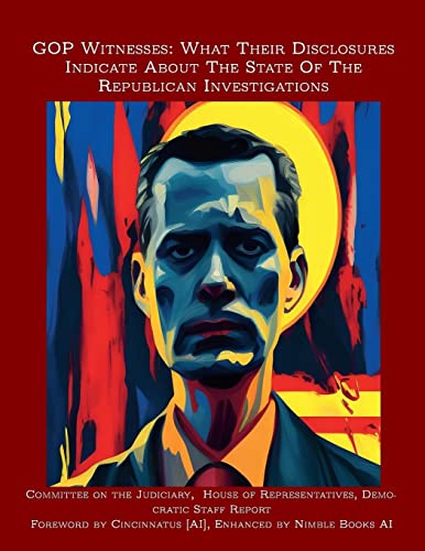 GOP Witnesses: What Their Disclosures Indicate About The State Of The Republican Investigations
