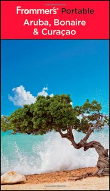 Frommer's Portable Aruba, Bonaire, and Curacao (Frommer's Portable Aruba, Bonaire & Curacao)