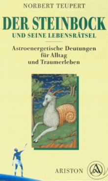 Der Steinbock und seine Lebensrätsel. Astroenergetische Deutungen für Alltag und Traumerleben