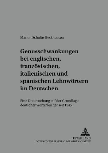Genusschwankung bei englischen, französischen, italienischen und spanischen Lehnwörtern im Deutschen: Eine Untersuchung auf der Grundlage deutscher ... deutschen Sprach- und Literaturwissenschaft)