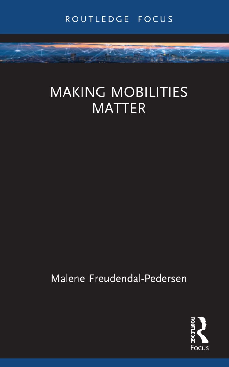 Making Mobilities Matter (Changing Mobilities)