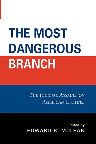 The Most Dangerous Branch: The Judicial Assault on American Culture