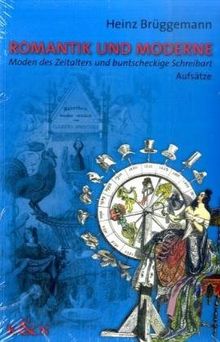 Romantik und Moderne: "Moden des Zeitalters und buntscheckige Schreibart" Aufsätze