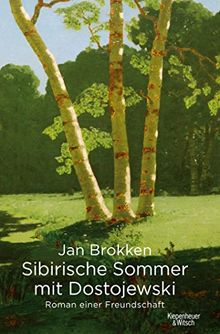 Sibirische Sommer mit Dostojewski: Roman einer Freundschaft