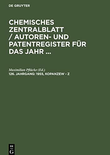 Chemisches Zentralblatt / Autoren- und Patentregister für das Jahr ..., 126. Jahrgang, 1955, Kopanzew - Z: Register der Patentnummern. Kapitelübersicht. Druckfehlerberichtigungen