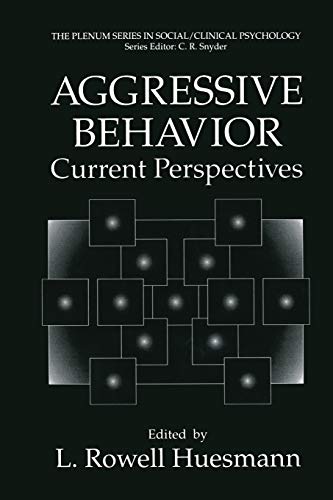 Aggressive Behavior: Current Perspectives (The Springer Series In Social Clinical Psychology)