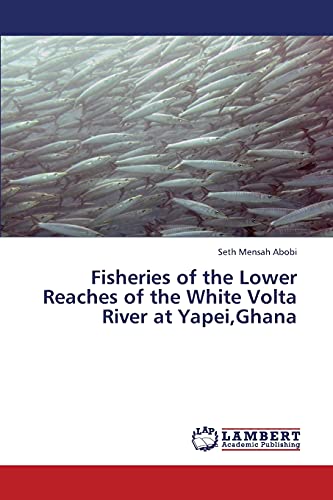 Fisheries of the Lower Reaches of the White Volta River at Yapei,Ghana