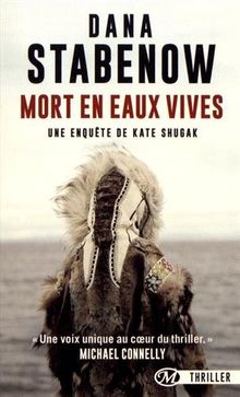 Une enquête de Kate Shugak. Vol. 3. Mort en eaux vives