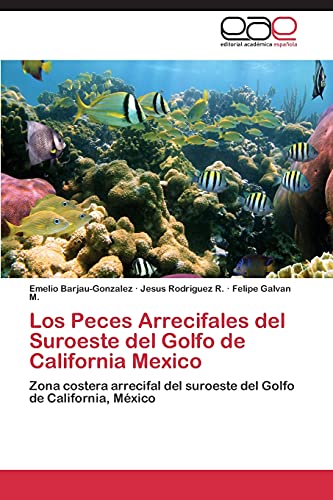 Los Peces Arrecifales del Suroeste del Golfo de California Mexico: Zona costera arrecifal del suroeste del Golfo de California, México