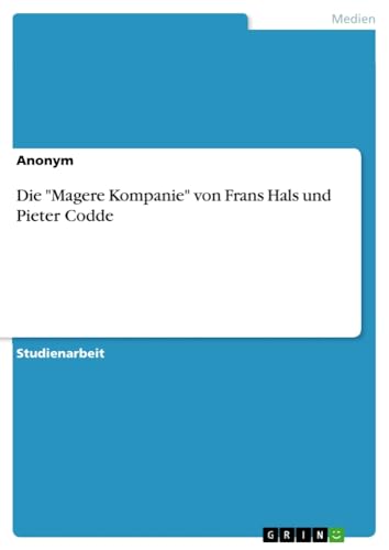 Die Magere Kompanie von Frans Hals und Pieter Codde