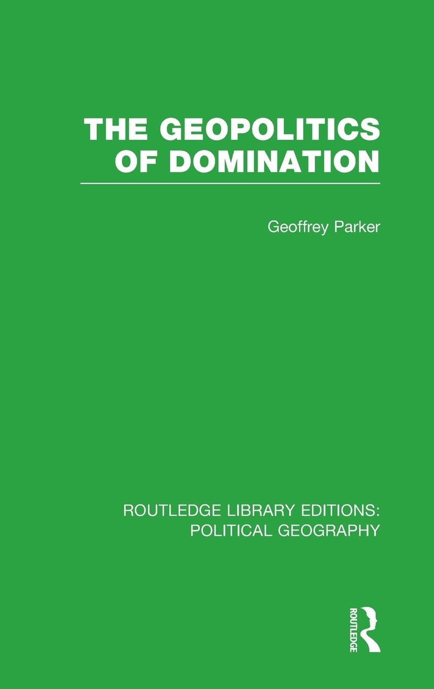 The Geopolitics of Domination: Political Geography) (Routledge Library Editions: Political Geography, Band 11)