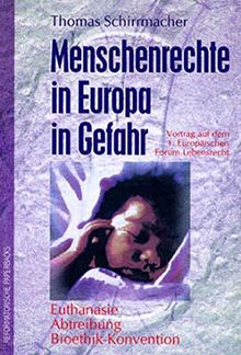 Menschenrechte in Europa in Gefahr: Euthanasie, Abtreibung, Bioethik-Konvention Vortrag auf dem 1. Europäischen Forum Lebensrecht (Reformatorische Paperbacks)