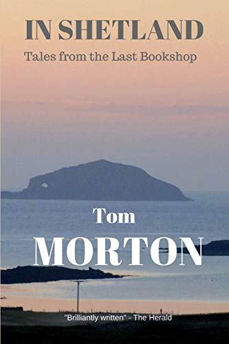 Tom Morton In Shetland, Tales From The Last Bookshop
