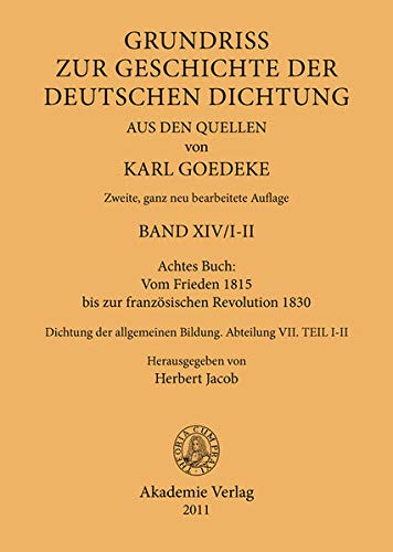 Achtes Buch: Vom Frieden 1815 bis zur französischen Revolution 1830: Dichtung der allgemeinen Bildung. Abteilung VII (Karl Goedeke. Grundriss zur ... deutschen Dichtung aus den Quellen, Band 7)
