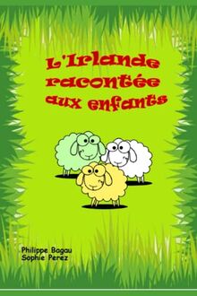 L’Irlande racontée aux enfants: À partir de 8 ans