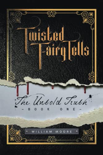 William Moore Twisted Fairy Tells, The Untold Truths