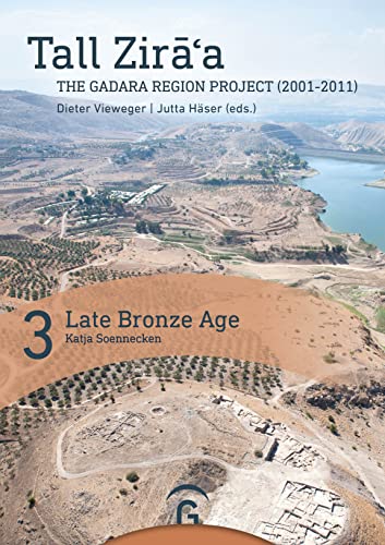 Late Bronze Age: (Strata 16-14) (Tall Zira a.The Gadara Region Project (2001-2011).Final Report, Band 3)