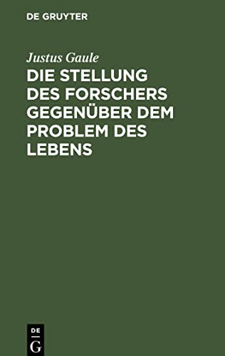 Die Stellung des Forschers gegenüber dem Problem des Lebens: Rede zum Antritt des Lehramts der Physiologie an der Hochschule zu Zürich