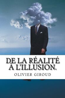 De la réalité à l'illusion.