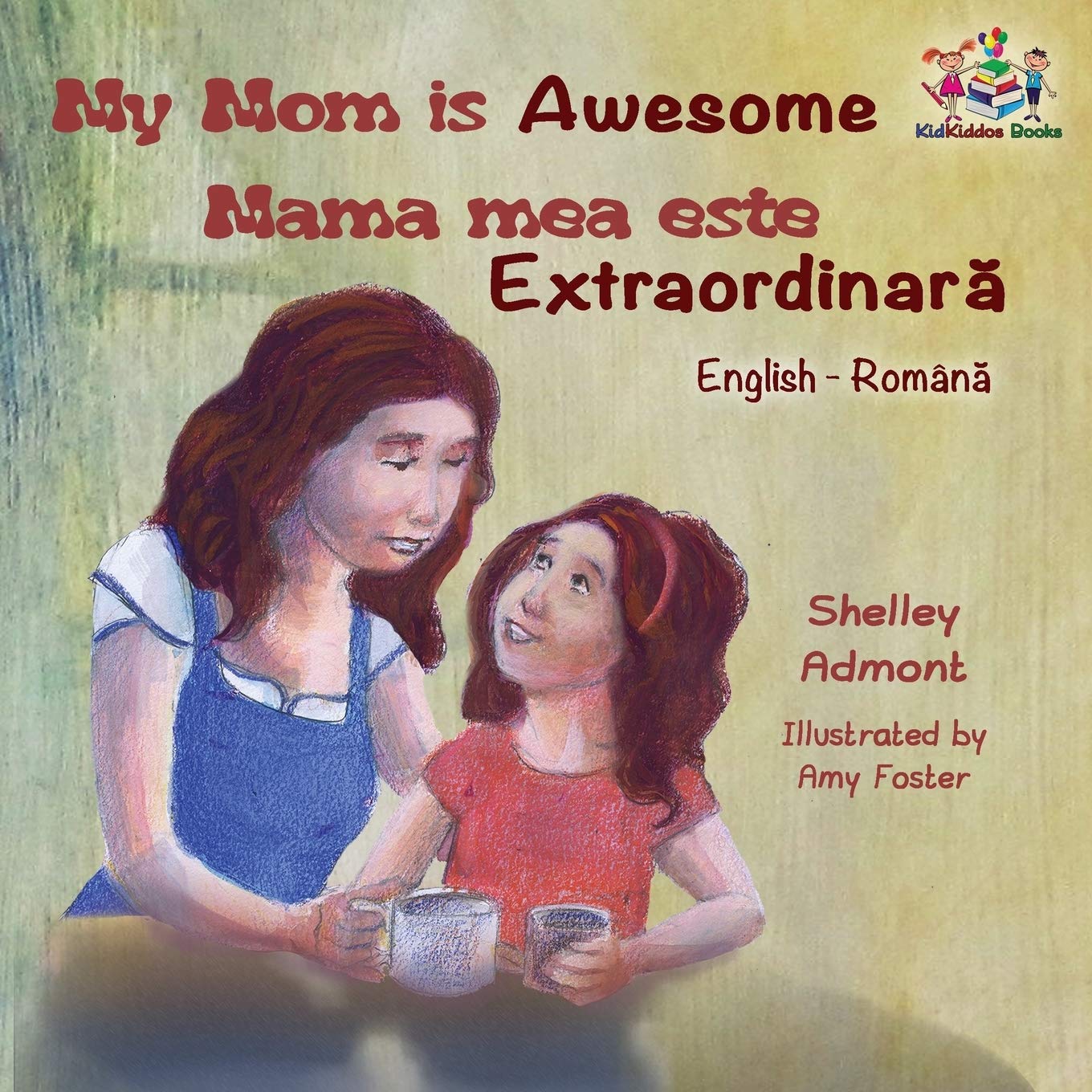 My Mom is Awesome (English Romanian children's book): Mama mea este Extraordinară: Romanian Book for Kids (English Romanian Bilingual Collection, Band 11)