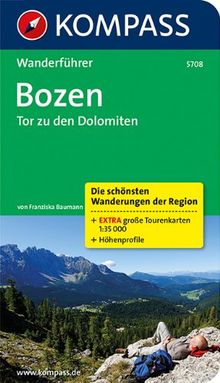 Bozen - Tor zu den Dolomiten: Wanderführer mit Tourenkarten und Höhenprofilen