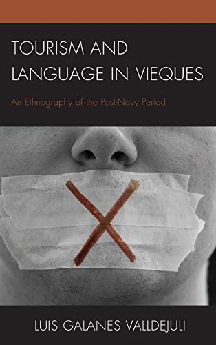 Tourism and Language in Vieques: An Ethnography of the Post-Navy Period (Anthropology of Tourism: Heritage, Mobility, and Society)