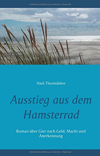 Ausstieg aus dem Hamsterrad: Roman über Gier nach Geld, Macht und Anerkennung (Peter. Ausstieg aus dem Hamsterrad.)