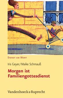 Morgen ist Familiengottesdienst (Dienst Am Wort)