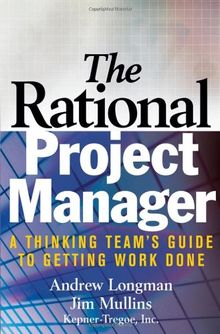 The Rational Project Manager: A Thinking Team's Guide to Getting Work Done