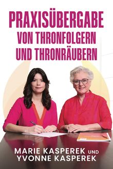 Praxisübergabe: Von Thronfolgern und Thronräubern