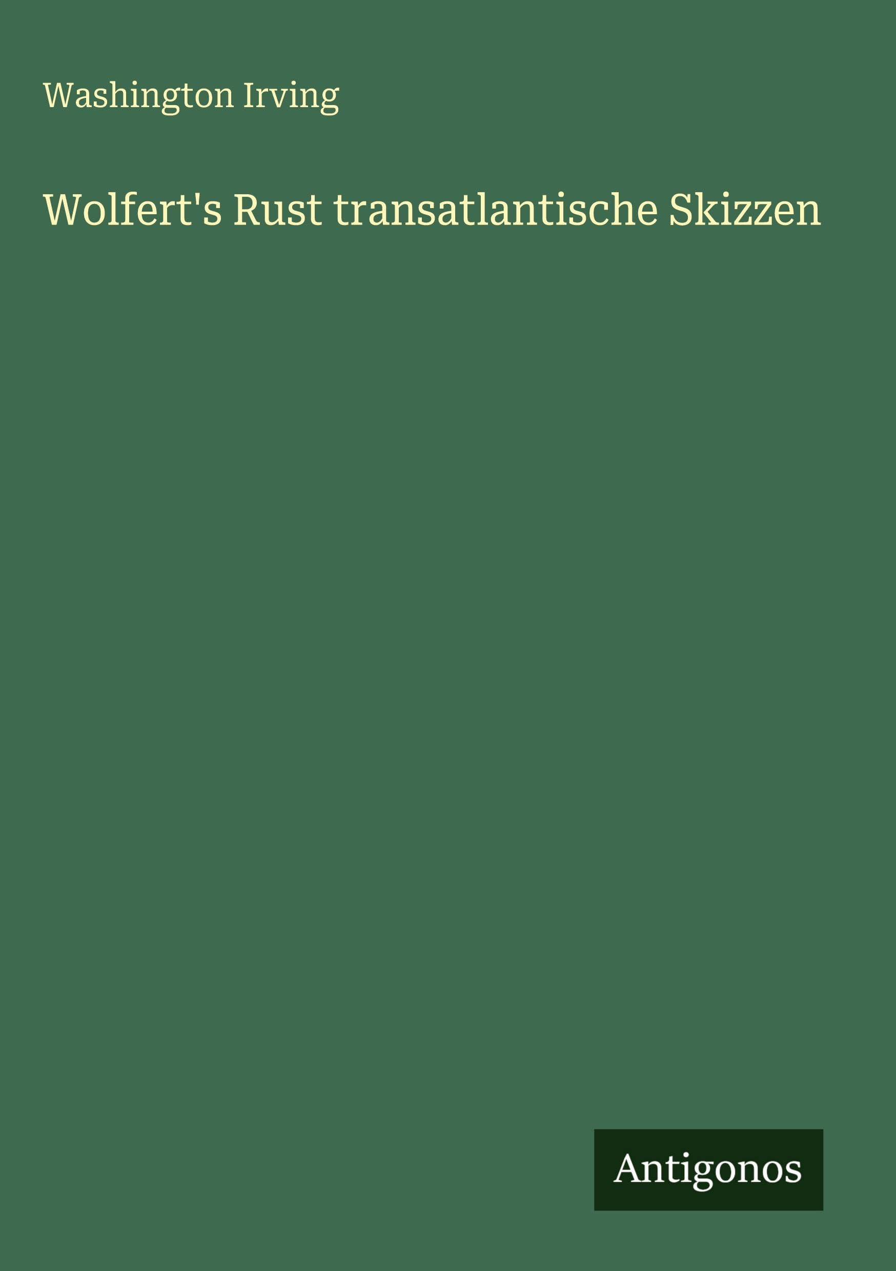 Wolfert's Rust transatlantische Skizzen