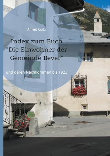 Index zum Buch Die Einwohner der Gemeinde Bever: und deren Nachkommen bis 1923