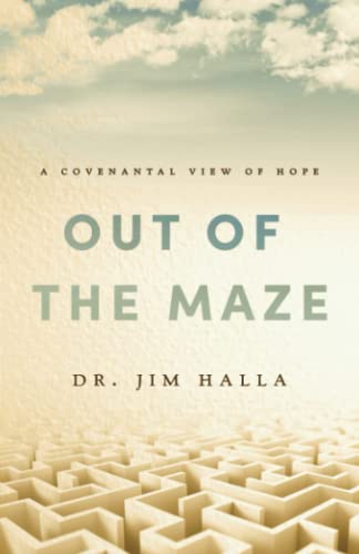 Out of the Maze: A Covenantal View of Hope: A Covenantal View of Hope: A Covenantal View of Hope