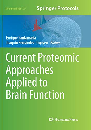 Current Proteomic Approaches Applied to Brain Function (Neuromethods, Band 127)