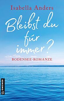 Bleibst du für immer?: Bodensee-Romanze (Romane im GMEINER-Verlag) von Anders, Isabella | Buch | Zustand gut