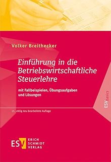 Einführung in die Betriebswirtschaftliche Steuerlehre: mit Fallbeispielen, Übungsaufgaben und Lösungen