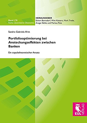 Portfoliooptimierung bei Ansteckungseffekten zwischen Banken: Ein copulatheoretischer Ansatz (Quantitative Ökonomie)