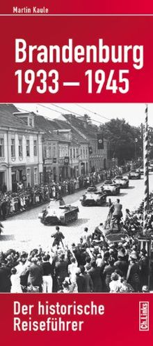 Brandenburg 1933-1945: Der historische Reiseführer