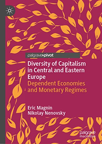 Diversity of Capitalism in Central and Eastern Europe: Dependent Economies and Monetary Regimes