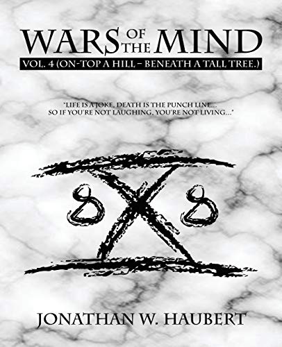 Wars of the Mind Volume 4: (On-Top a Hill - Beneath a Tall Tree.)
