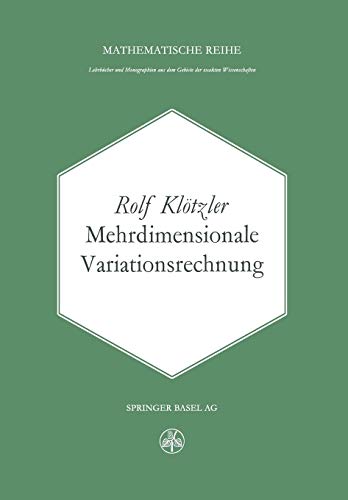 Mehrdimensionale Variationsrechnung (Lehrbücher und Monographien aus dem Gebiete der exakten Wissenschaften, 44, Band 44)
