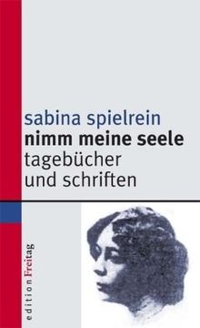 Nimm meine Seele: Tagebücher und Schriften