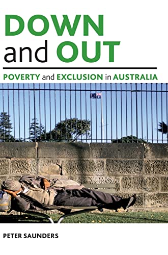Down and out: Poverty and Exclusion in Australia (Studies in Poverty, Inequality and Social Exclusion)