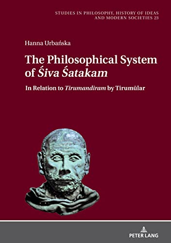 The Philosophical System of Śiva Śatakam and Other Śaiva Poems by Nārāyaṇa Guru: The Relation to Tirumandiram by Tirumūlar: In Relation to ... of Ideas and Modern Societies, Band 23)