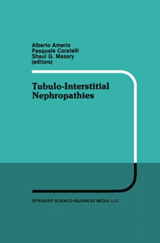 Tubulo-Interstitial Nephropathies: Proceedings of the 4th Bari Seminar in Nephrology, Bari, Italy, April 25–28, 1990 (Developments in Nephrology, Band 31)